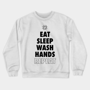 Virus Cleanliness Shirt - Eat Sleep Wash Hands Repeat Crewneck Sweatshirt